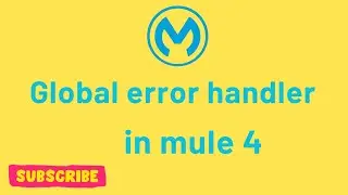 Global Error Handler in Mule 4 | Complete Tutorial