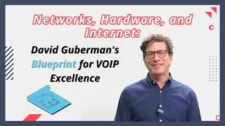 Networks, Hardware, and Internet: David Guberman's Blueprint for VOIP Excellence