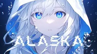 Nightcore -  Alaska