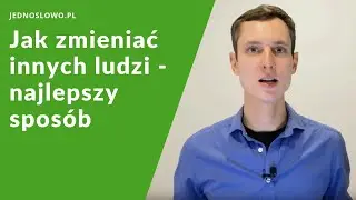 Najpotężniejsze narzędzie zmieniania innych ludzi