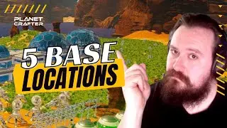 5 Base Locations - The Planet Crafter