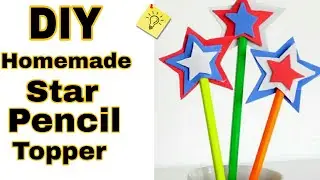 DIY Homemade Star pencil topper | Easy diy | How to make a star pencil topper | CRAFT TAG