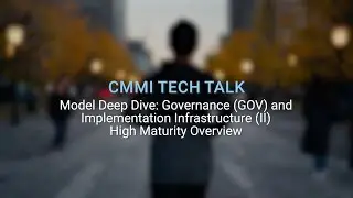 CMMI Tech Talk: Deep Dive into Governance (GOV) & Implementation Infrastructure (II) – High Maturity
