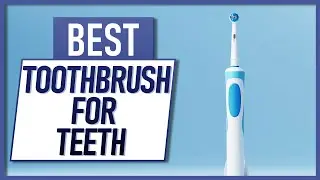 Best Toothbrush For Teeth In 2021! Our Top 3 Picks!