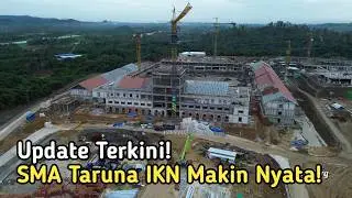 The Latest News on the IKN! Taruna High School is Getting Closer! Construction of this Elite Scho...