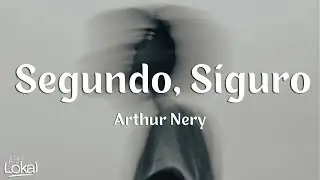 Segundo Siguro by Arthur Nery (Lyrics)