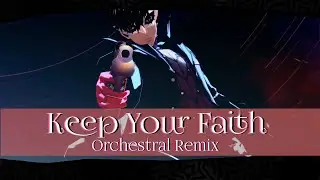 Keep Your Faith - Orchestral Remix [Persona 5 Royal]