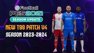 PES 2021 NEW T99 PATCH V4 SEASON 2023-2024