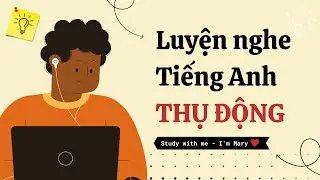Luyện nghe tiếng Anh thụ động-IELTS #18 | I'm Mary
