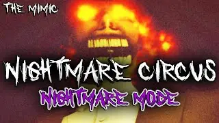 Nightmare Circus on NIGHTMARE MODE | The Mimic