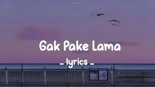 Gak Pake Lama (lirik)