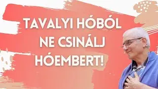 Tavalyi hóból ne csinálj hóembert!