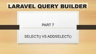 part 7 select vs addselect query | laravel query builder hindi | select addselect query in laravel