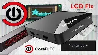 CoreELEC OpenVFD LCD VFD Display Fix: Amlogic S905 and S912 TV Boxes