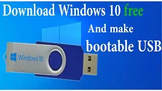 Download Windows 10 - Make bootable USB flash