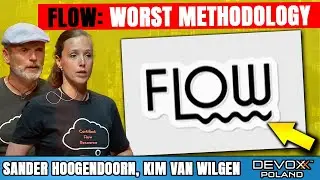Flow: Worst Software Development Method... • Sander Hoogendoorn, Kim van Wilgen • Devoxx Poland 2022