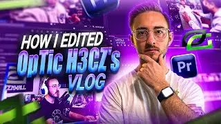 How I Edited OpTic H3CZ's Vlog!