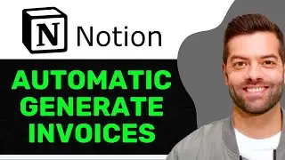NEW! How to Automatically Generate Invoices with Notion In 2025! (FULL GUIDE)