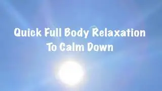 Quick Full Body Relaxation to Calm Down Quickly Hypnotic Meditation