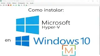 Como instalar Hyper-V en windows 10 Pro, Education y Enterprise