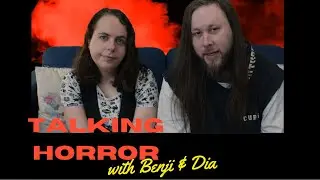 Talking Horror with Benji and Dia