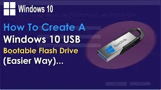 How to Create A Windows 10 USB Bootable Flash Drive (Easier Way)