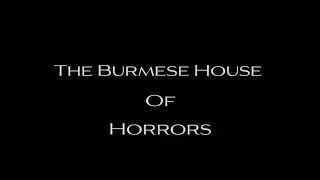 Burmese House of Horrors Pilot