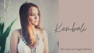 Kembali - Inggid Wakano X Silet Open Up (Official Music Video)