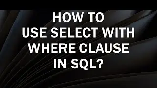 How to use Select Statement with Where clause in SQL
