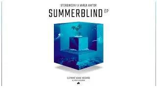 Sterbinszky x Varga Viktor - Summerblind (Sterbinszky Club Mix) [Official Audio]