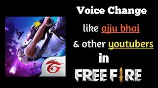 How to change Voice in Free fire  How to change voice like ajju bhai