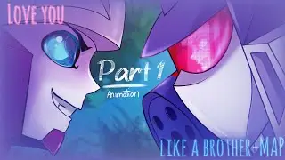 Love You Like A Brother MAP - part1