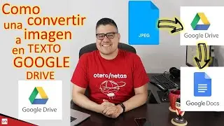 Como convertir IMAGENES a texto desde GOOGLE DRIVE. Covierte el texto de tu imagen en un documento