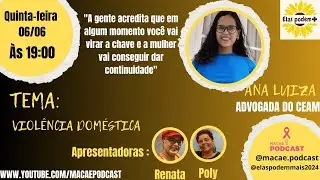 Violência Doméstica - Elas Podem Mais / Advoga do Ceam Ana Luíza.