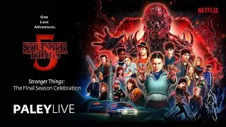 PaleyLive: Stranger Things: The Final Season Celebration