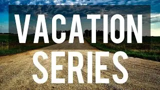 VACAYYY!! | Vacation Series