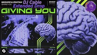 Sikdope & ZOOTAH - Giving You (Extended Mix) [DJ Cable Re-Edit]