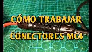 CÓMO TRABAJAR CONECTORES MC4