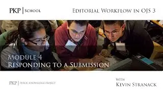 Editorial Workflow in OJS 3 - Module 4 - Responding to a Submission