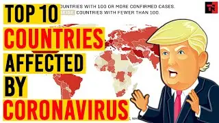 Top 10 Countries Affected By Coronavirus