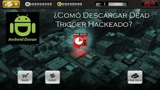 ¿Comó Descargar  Dead Trigger  Hackeado?