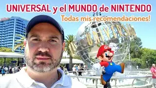 UNIVERSAL y NINTENDO WORLD: Guía y Consejos para tu Visita