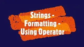 PYTHON - Strings - Formatting - Using Operator 