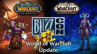 World of Warcraft: Classic & Shadowlands Updates | Blizzcon 2019