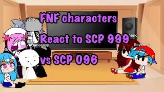 FNF characters react to SCP 999 vs SCP 096 || Original.? || GC