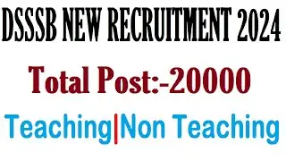 POST 20000 | DSSSB NEW RECRUITMENT 2024 | DSSSB LATEST UPDATE | DELHI LG | NEW GOVT. JOBS IN DELHI
