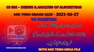 CS 502 – DESIGN and ANALYSIS OF ALGORITHMS MID TERM GRAND QUIZ 2021, WITH STUDY GURUZ MEGA FILE
