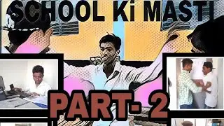 School Ki Masti (PART 2)