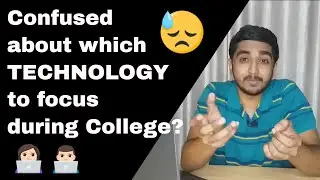 Confused which Technology to Focus on During College ?