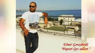 Elmir Geraybeyli   Papuri qız adları